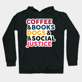 coffe , books , dogs and social justice Hoodie